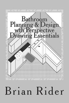 Paperback Bathroom Planning & Design with Perspective Drawing Essentials: Monochrome Planning & Perspective Book