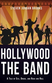 Hardcover Hollywood, The Band: A tale of Sex, Drugs, and Rock and Roll Book