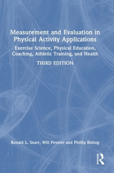 Hardcover Measurement and Evaluation in Physical Activity Applications: Exercise Science, Physical Education, Coaching, Athletic Training, and Health Book