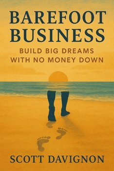 Paperback Barefoot Business: Build Big Dreams with No Money Down Book