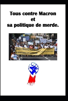 Paperback Tous contre Macron et sa politique de merde. [French] Book