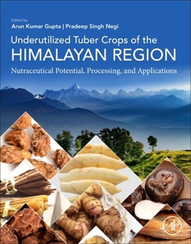 Paperback Underutilized Tuber Crops of the Himalayan Region: Nutraceutical Potential, Processing, and Applications Book