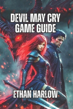 Devil May Cry Game Guide: Master Combat Flow, Enemy Intelligence, and Advanced Techniques