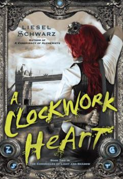 Clockwork Heart - Book #2 of the Chronicles of Light and Shadow