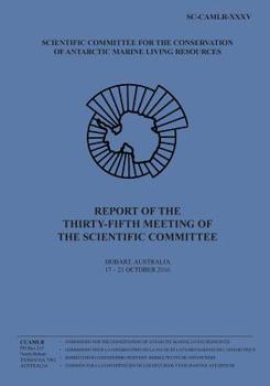 Report of the Thirty-fifth Meeting of the Scientific Committee: Hobart, Australia, 17 to 21 October 2016