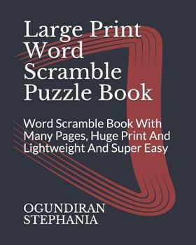 Paperback Large Print Word Scramble Puzzle Book: Word Scramble Book With Many Pages, Huge Print And Lightweight And Super Easy Book