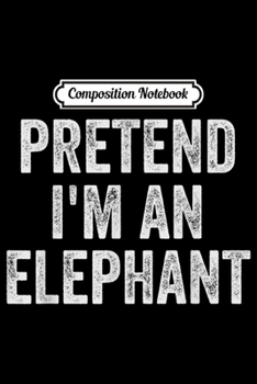 Paperback Composition Notebook: Lazy Halloween Funny Pretend I'm An Elephant Journal/Notebook Blank Lined Ruled 6x9 100 Pages Book