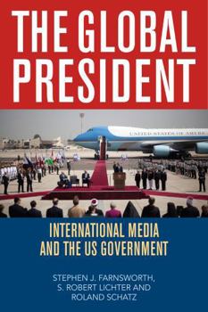 Hardcover The Global President: International Media and the US Government Book