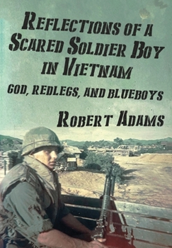 Hardcover Reflections of a Scared Soldier Boy in Vietnam: God, Redlegs, and Blueboys Book