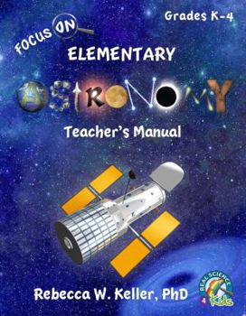 Paperback Focus On Elementary Astronomy Teacher's Manual Book