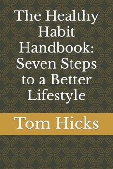 Paperback The Healthy Habit Handbook: Seven Steps to a Better Lifestyle Book