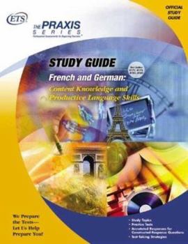 Paperback French and German: Content Knowledge and Productive Language Skills (Praxis Study Guides) (English and French and German Edition) Book