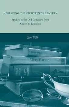 Paperback Rereading the Nineteenth Century: Studies in the Old Criticism from Austen to Lawrence Book