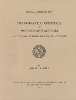 Paperback The Prepalatial Cemeteries at Mochlos and Gournia and the House Tombs of Bronze Age Crete Book