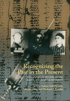 Paperback Recognizing the Past in the Present: New Studies on Medicine Before, During, and After the Holocaust Book