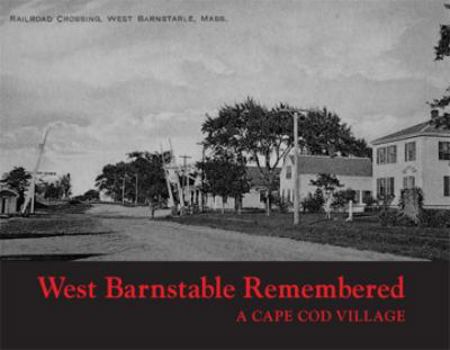 West Barnstable a Cape Cod Village Remembered.