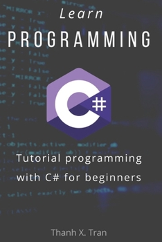 Learn Programming: Tutorial programming with C# for beginners.