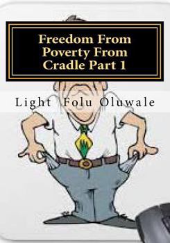 Paperback Freedom From Poverty From Cradle Part 1: ...the easiest way for africans to conquer Book