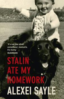 Stalin Ate My Homework by Sayle, Alexei (2010) Hardcover - Book #1 of the Alexei Sayle's autobiography