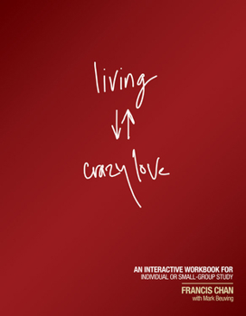 Paperback Living Crazy Love: An Interactive Workbook for Individual or Small-Group Study Book