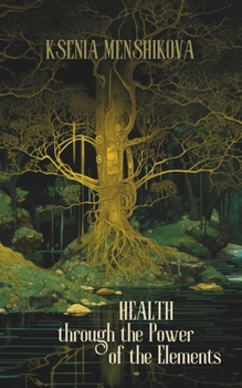 Health through the Power of the Elements (Main Department 'Liberation of consciousness' Series)