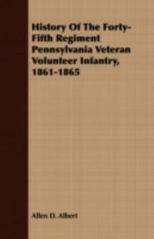 History of the Forty-fifth Regiment Pennsylvania Veteran Volunteer Infantry, 1861-1865