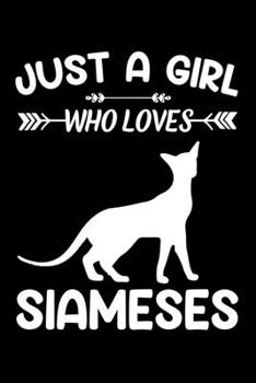 Just a girl who loves Siameses: Gift for Siamese Cat Lovers Diary | Blank Lined Notebook And Journal | 6x9 Inch 120 Pages White Paper