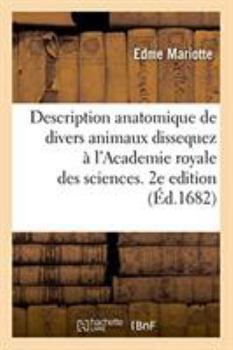 Description anatomique de divers animaux dissequez à l'Academie royale des sciences. 2e edition