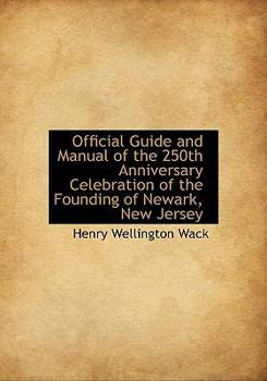 Official Guide and Manual of the 250th Anniversary Celebration of the Founding of Newark, New Jersey