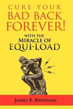 Paperback Cure Your Bad Back Forever: With the Miracle of Equi-Load Book