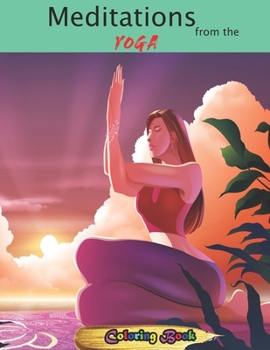 Paperback Meditations from the yoga: Relieve Stress, Increase Flexibility, and Gain Strength (Yoga Postures Poses Exercises Techniques and Guide For Healin Book