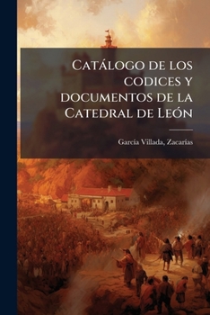 Paperback Catàlogo de los codices y documentos de la Catedral de LeÃ3n [Spanish] Book