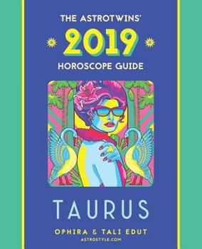 Paperback Taurus 2019: The Astrotwins' Horoscope: The Complete Annual Astrology Guide and Planetary Planner Book