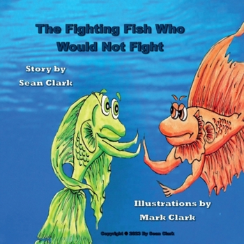 Paperback The Fighting Fish Who Would Not Fight Book