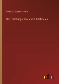 Die Erziehungstheorie des Aristoteles