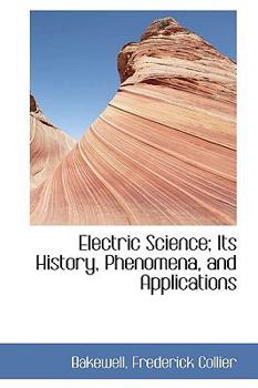 Paperback Electric Science; Its History, Phenomena, and Applications Book
