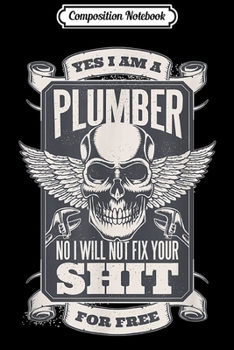 Paperback Composition Notebook: Funny Plumber Saying Skull Won't Fix Shit Free Plumbing Meme Journal/Notebook Blank Lined Ruled 6x9 100 Pages Book