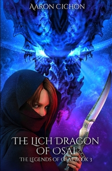 The Lich Dragon of Osai: The Legends of Osai: Book 3 - Book #3 of the Legends of Osai