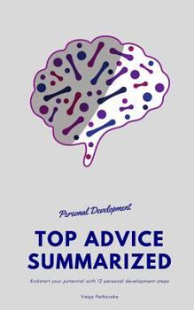 Paperback Personal Development Top Advice Summarized: Kickstart Your Potential with 12 Personal Development Steps Book