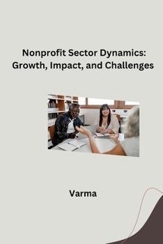 Paperback Nonprofit Sector Dynamics: Growth, Impact, and Challenges Book