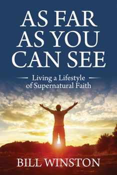 Paperback As Far as You Can See: Living a Lifestyle of Supernatural Faith Book
