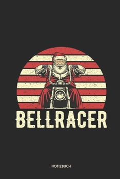 Bellracer Notizbuch: Lustiger Weihnachtsmann | Dotted Notebook / Punkteraster | 120 gepunktete Seiten | ca. A5 Format | Individuelles X-MAS Journal | ... für Biker, Männer & Frauen (German Edition)