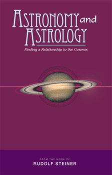 Paperback Astronomy and Astrology: Finding a Relationship to the Cosmos Book