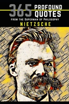 Paperback Nietzsche: 365 Profound Quotes from the Superman of Philosophy Book