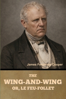 The Wing-and-Wing; Or, Le Feu-Follet
