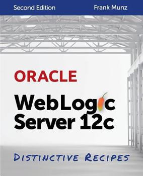 Paperback Oracle WebLogic Server 12c: Distinctive Recipes: Architecture, Development and Administration Book