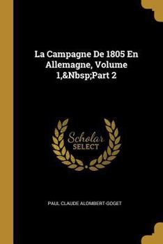 Paperback La Campagne De 1805 En Allemagne, Volume 1, Part 2 [French] Book