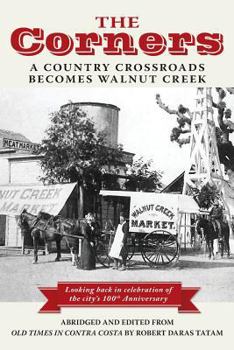 The Corners: A Country Crossroads Becomes Walnut Creek