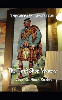 The Thrift Shop Mystery : The Ghost and I Mystery: Book #1 - Book #1 of the Ghost & I