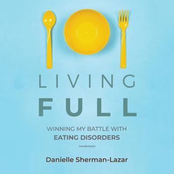 Audio CD Living Full: Winning My Battles with Eating Disorders Book